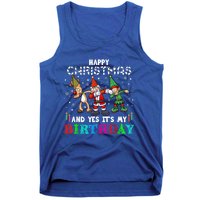 Happy Christmas And Yes ItS My A Birthday Gift Tank Top