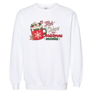 Hot Cocoa And Christmas Movies Garment-Dyed Sweatshirt