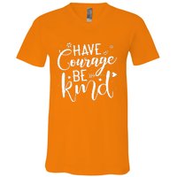 Have Courage Be Kind Anti Bullying Gift Unity Day Orange V-Neck T-Shirt