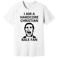 Hardcore Christian (Bale Fan) Premium T-Shirt