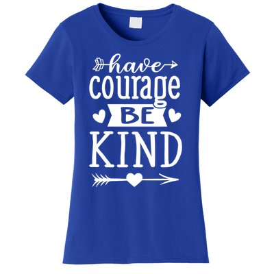 Have Courage Be Kind Sayings Quotes Statet Inspirational Cute Gift Women's T-Shirt