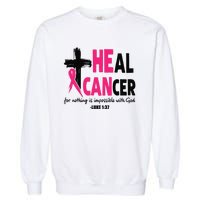 Heal Cancer Believe God Christian Breast Cancer Awareness Garment-Dyed Sweatshirt