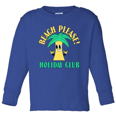 Holiday Club Beach Please Summer Palm Tree Gift Toddler Long Sleeve Shirt