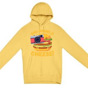 Hamburger Cheeseburger Camera Say Double Cheese Gift Premium Pullover Hoodie