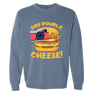 Hamburger Cheeseburger Camera Say Double Cheese Gift Garment-Dyed Sweatshirt