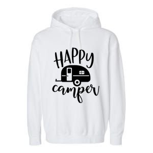 Happy Camper Camping Trailer Funny Camp Design Him And Her Cute Gift Garment-Dyed Fleece Hoodie