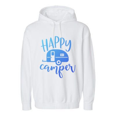 Happy Camper Camping Trailer Funny Camp Design Him And Her Cute Gift Garment-Dyed Fleece Hoodie