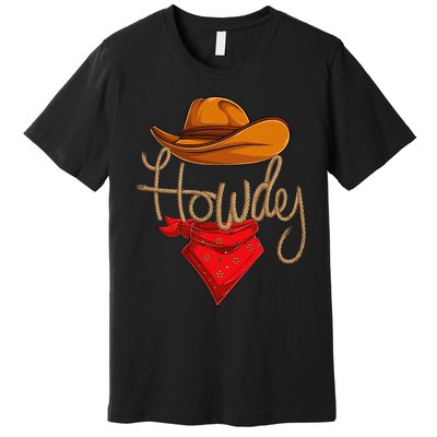 Howdy Cowboy Cowgirl Western Country Rodeo Howdy Premium T-Shirt