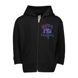 Happy Camper Camping Trailer Funny Camp Design Him And Her Cute Gift Toddler Zip Fleece Hoodie