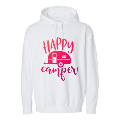 Happy Camper Camping Trailer Funny Camp Design Him And Her Cute Gift Garment-Dyed Fleece Hoodie