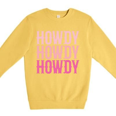 Howdy Cute Country Western Southern Cowgirl Rodeos Gift Premium Crewneck Sweatshirt