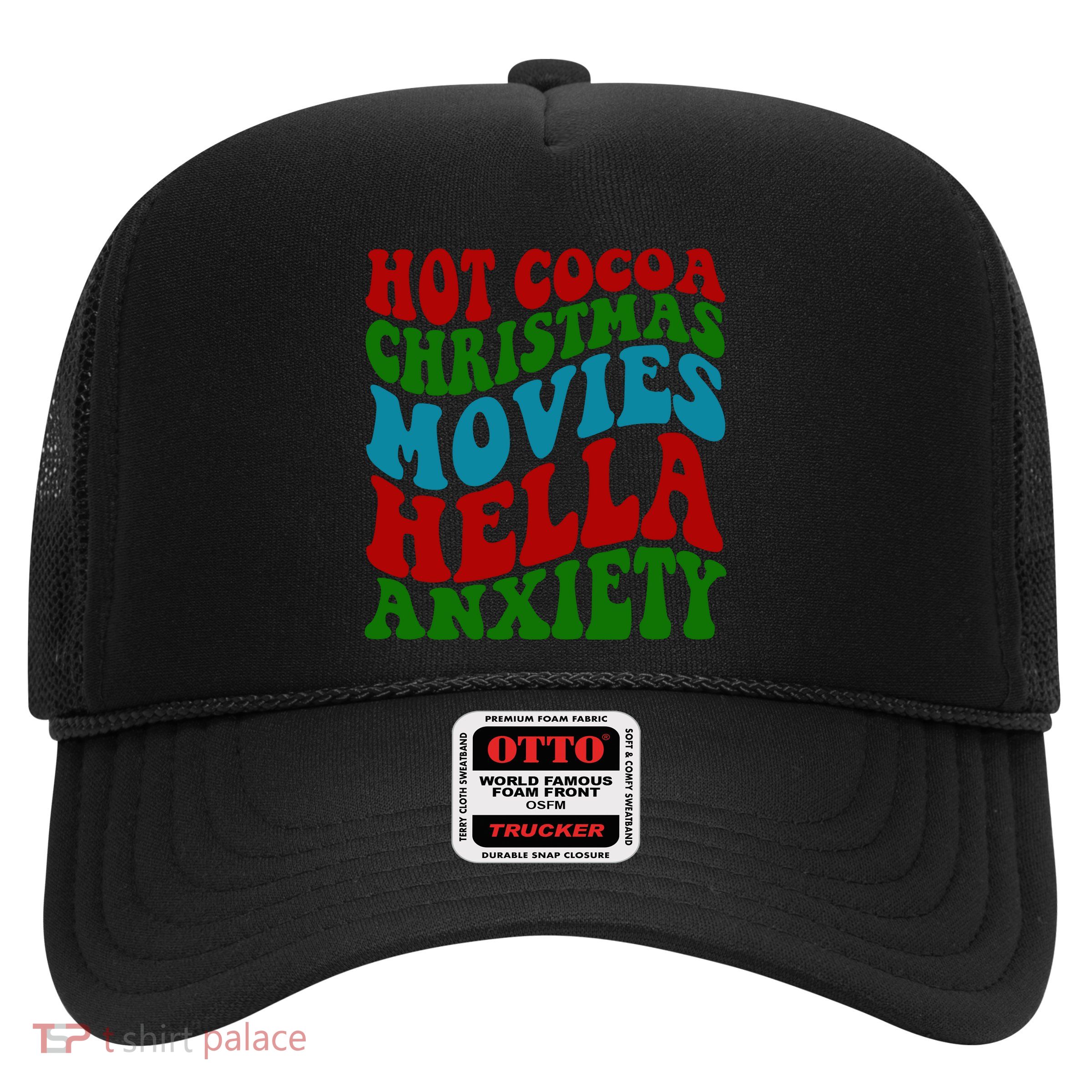 Hot Cocoa Christmas Movies Hella Anxiety Christmas Trucker Hat