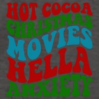 Hot Cocoa Christmas Movies Hella Anxiety Christmas Vector Backpack