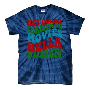 Hot Cocoa Christmas Movies Hella Anxiety Christmas Tie-Dye T-Shirt