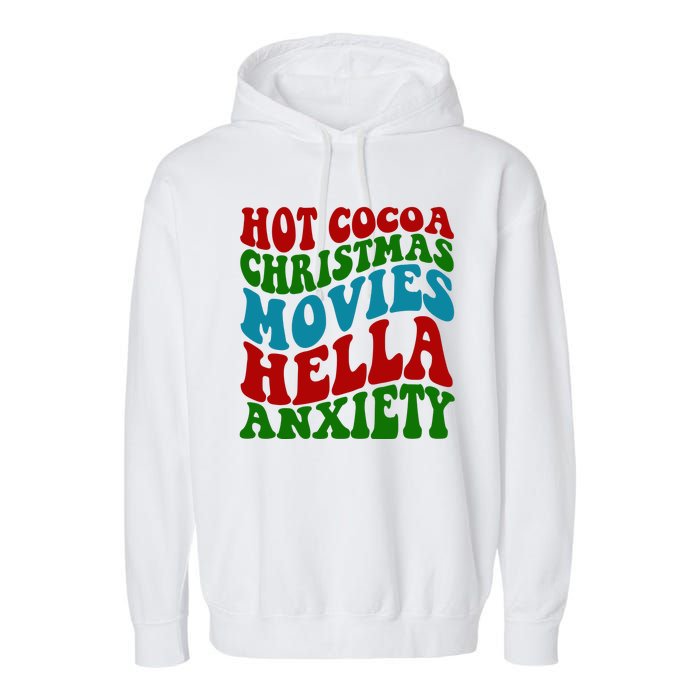 Hot Cocoa Christmas Movies Hella Anxiety Christmas Garment-Dyed Fleece Hoodie