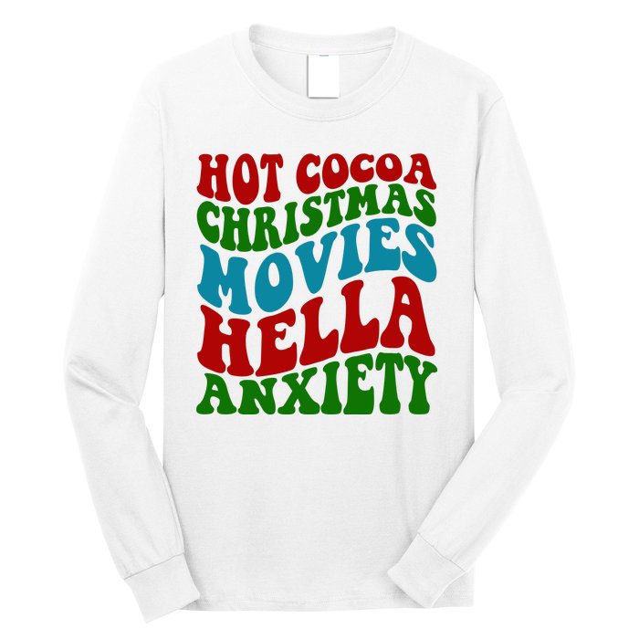 Hot Cocoa Christmas Movies Hella Anxiety Christmas Long Sleeve Shirt