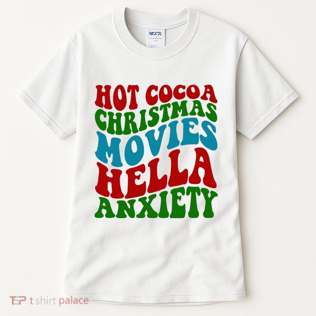 Hot Cocoa Christmas Movies Hella Anxiety Christmas Tall T-Shirt