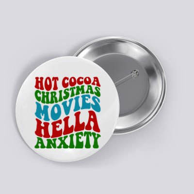 Hot Cocoa Christmas Movies Hella Anxiety Christmas Button