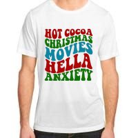 Hot Cocoa Christmas Movies Hella Anxiety Christmas Adult ChromaSoft Performance T-Shirt