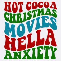 Hot Cocoa Christmas Movies Hella Anxiety Christmas Flatbill Hat