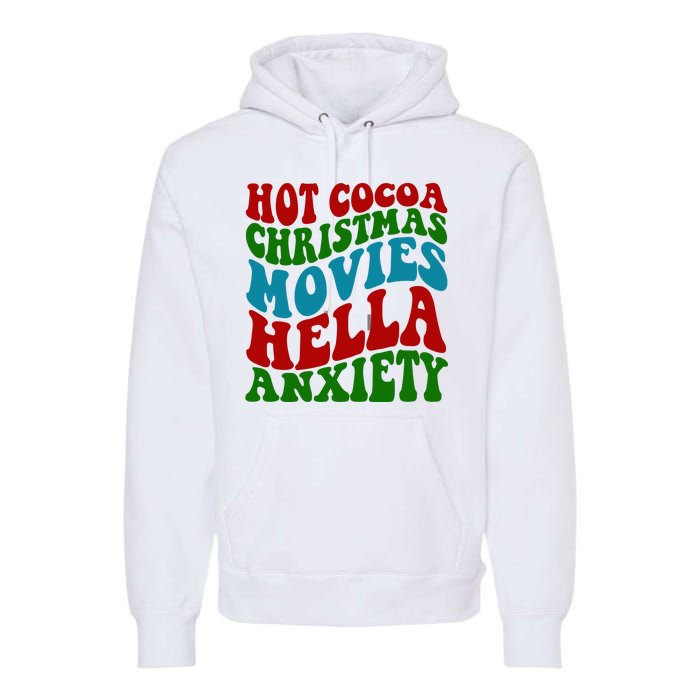 Hot Cocoa Christmas Movies Hella Anxiety Christmas Premium Hoodie