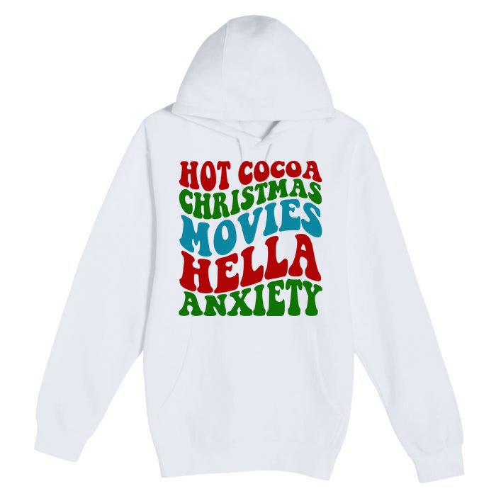 Hot Cocoa Christmas Movies Hella Anxiety Christmas Premium Pullover Hoodie