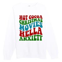 Hot Cocoa Christmas Movies Hella Anxiety Christmas Premium Crewneck Sweatshirt