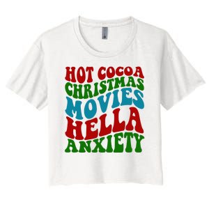 Hot Cocoa Christmas Movies Hella Anxiety Christmas Women's Crop Top Tee