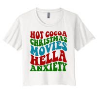 Hot Cocoa Christmas Movies Hella Anxiety Christmas Women's Crop Top Tee