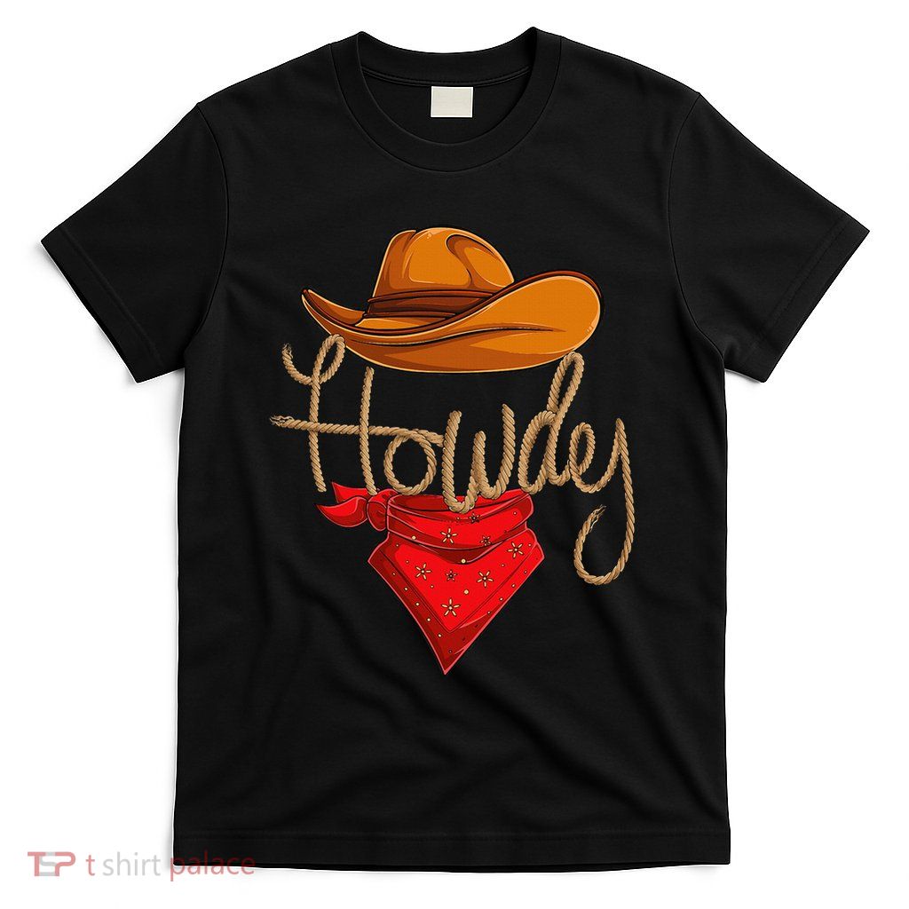 Howdy Cowboy Cowgirl Western Country Rodeo Howdy T-Shirt