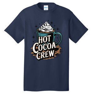 Hot Cocoa Crew Whipped Cream Winter Delight Cozy Winter Xmas Tall T-Shirt