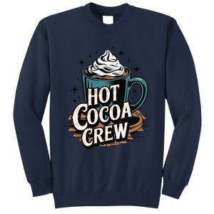 Hot Cocoa Crew Whipped Cream Winter Delight Cozy Winter Xmas Tall Sweatshirt