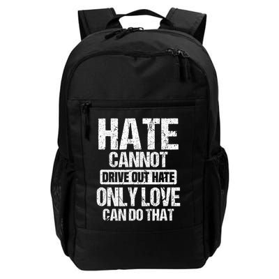 Hate Cannot Drive Out Hate Only Love Can Do That Advocate Daily Commute Backpack