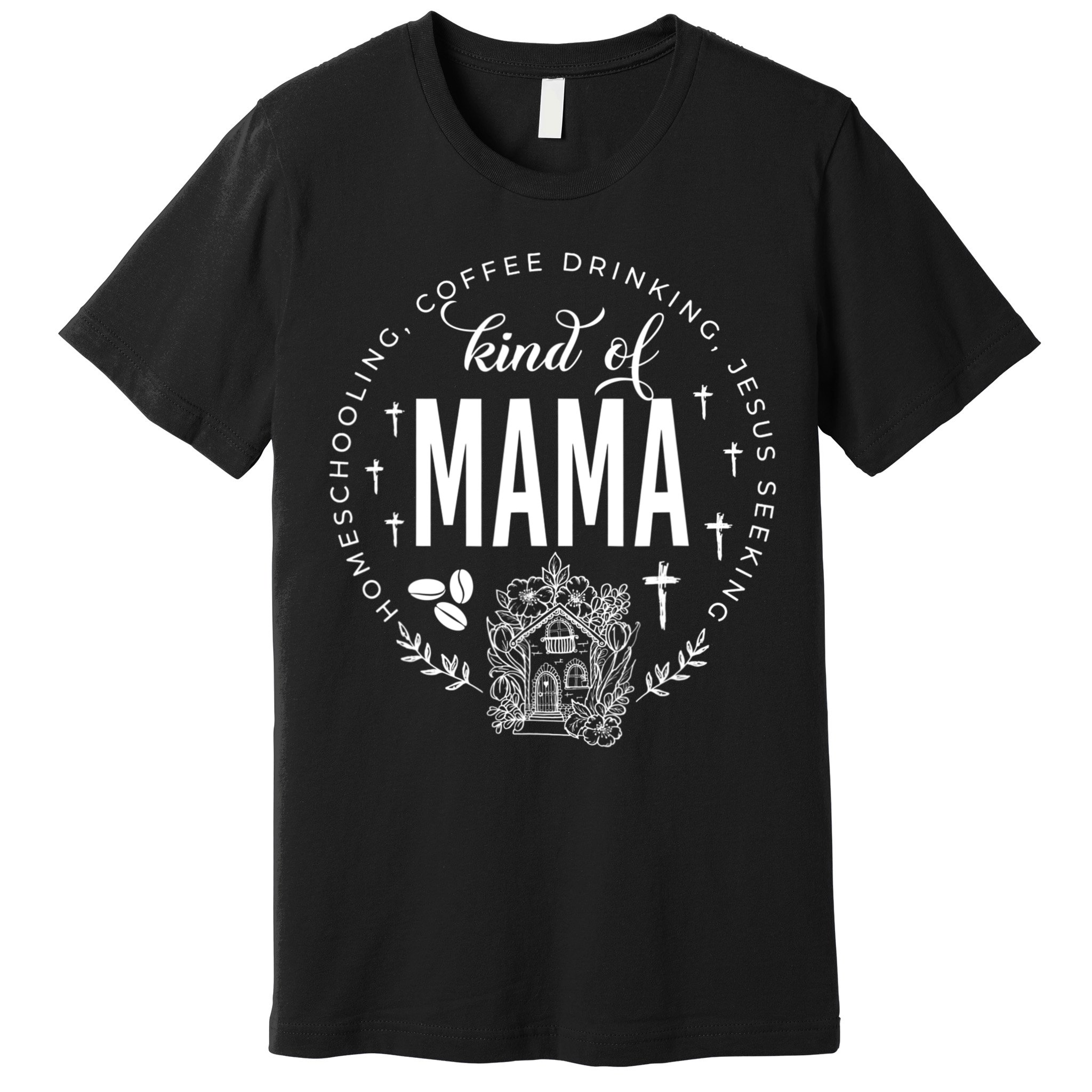 Homeschooling Coffee Drinking Jesus Seeking Kind Of Mama Premium T-Shirt