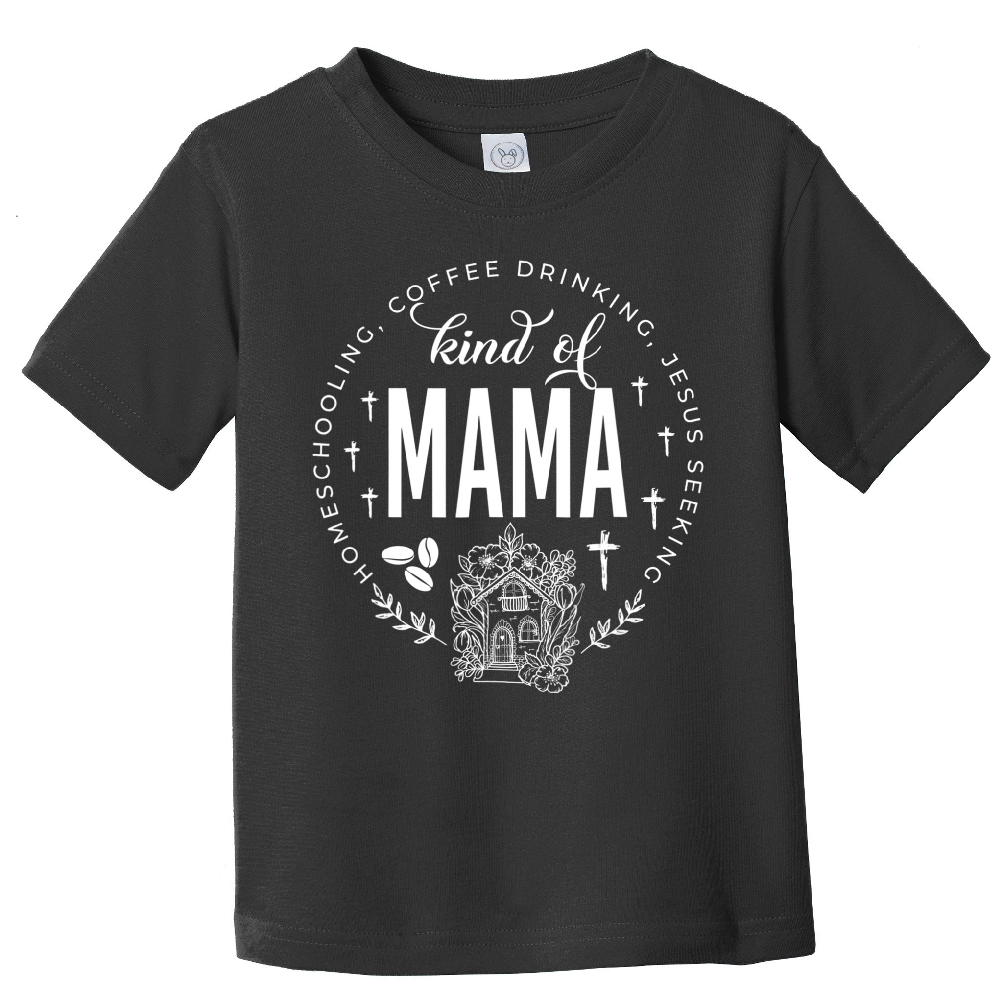 Homeschooling Coffee Drinking Jesus Seeking Kind Of Mama Toddler T-Shirt