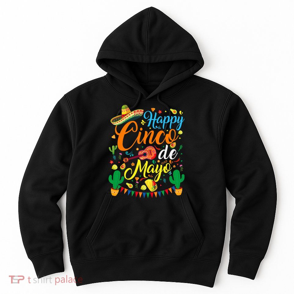 Happy Cinco De Mayo Fiesta Mexican Party 5 De Mayo  Hoodie