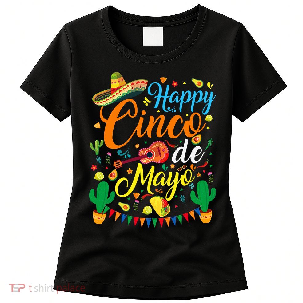 Happy Cinco De Mayo Fiesta Mexican Party 5 De Mayo  Womens T-Shirt