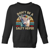 Highland Cow Dont Be Salty Heifer Farm Mom Toddler Sweatshirt