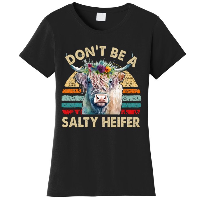 Highland Cow Dont Be Salty Heifer Farm Mom Women's T-Shirt