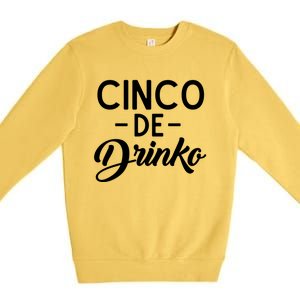 Happy Cinco De O Funny Mexican Tequila Ing De Mayo Gift Premium Crewneck Sweatshirt