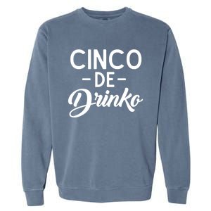 Happy Cinco De O Funny Mexican Tequila Ing De Mayo Gift Garment-Dyed Sweatshirt