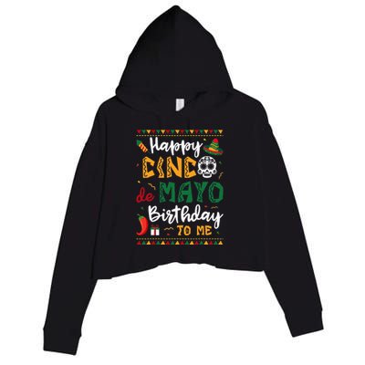 Happy Cinco de Mayo Birthday To Me Born In May Gifts Crop Fleece Hoodie