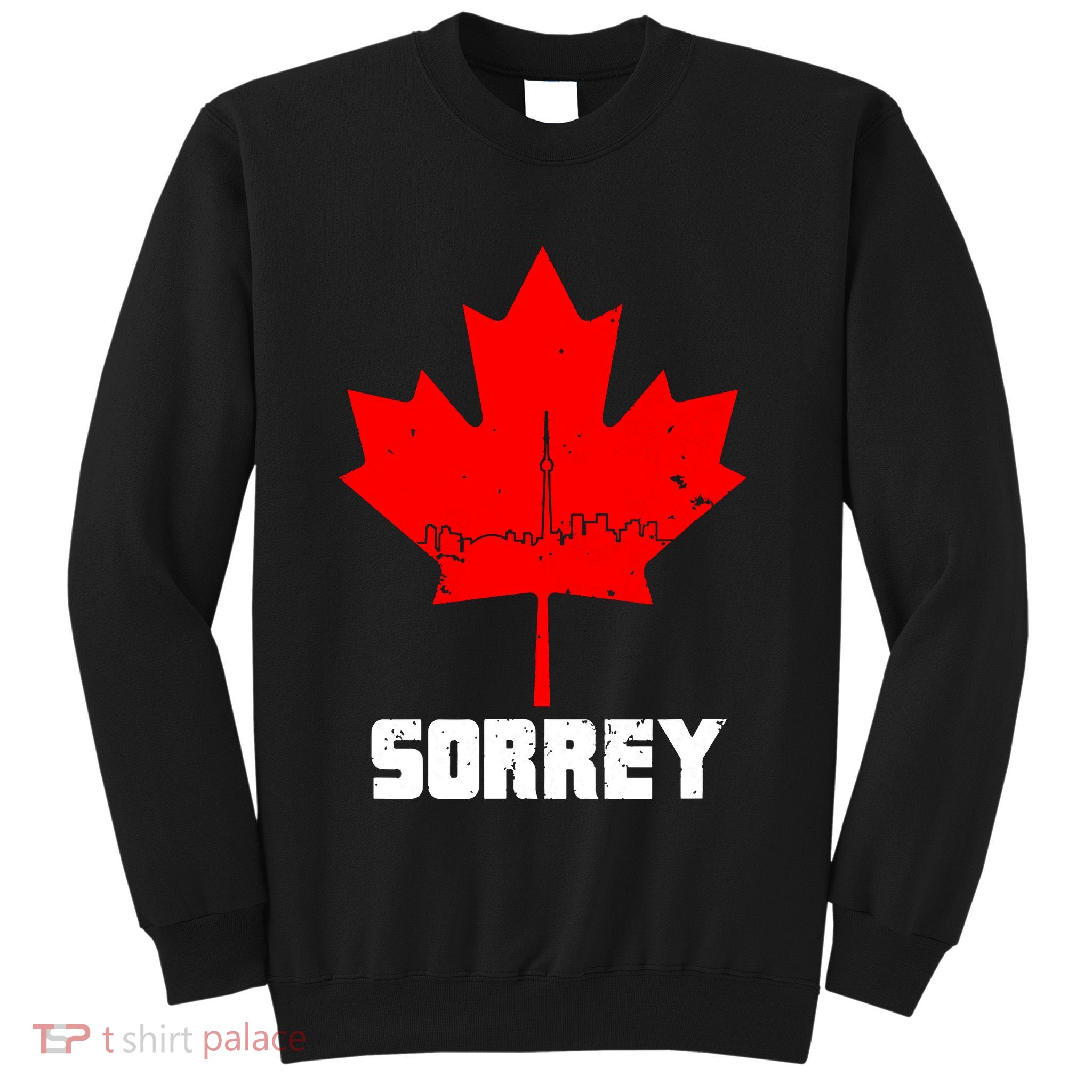 Happy Canada Day Sorrey Canada Canadian Maple Leaf Sorry Sweatshirt