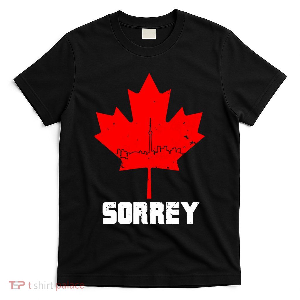 Happy Canada Day Sorrey Canada Canadian Maple Leaf Sorry T-Shirt