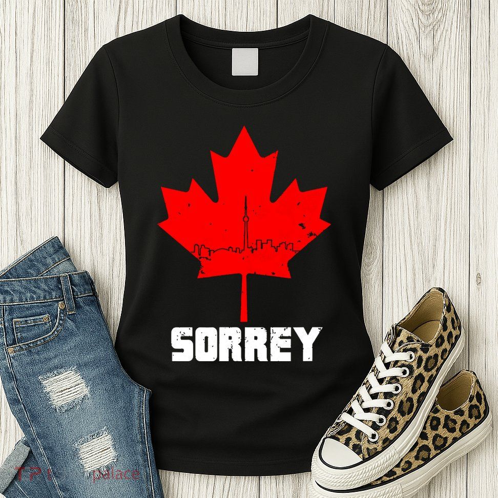 Happy Canada Day Sorrey Canada Canadian Maple Leaf Sorry Womens T-Shirt