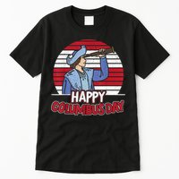 Happy Columbus Day Christopher Columbus Italian Navigator TShirt Tall T-Shirt