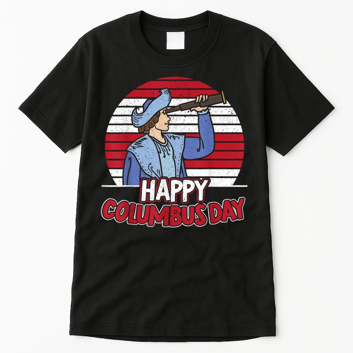Happy Columbus Day Christopher Columbus Italian Navigator TShirt Tall T-Shirt