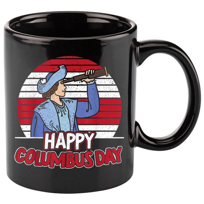 Happy Columbus Day Christopher Columbus Italian Navigator TShirt 11oz C Handle Ceramic Mug