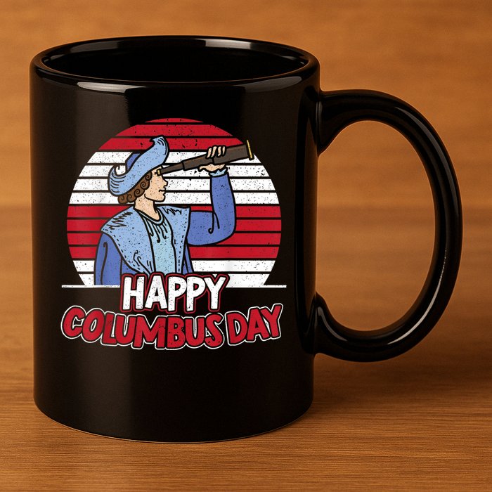 Happy Columbus Day Christopher Columbus Italian Navigator TShirt 11oz C Handle Ceramic Mug