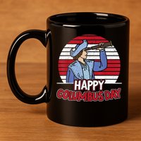Happy Columbus Day Christopher Columbus Italian Navigator TShirt 11oz C Handle Ceramic Mug